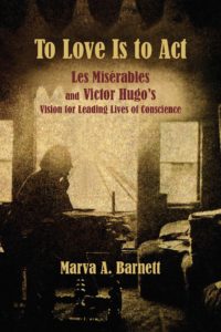 To Love Is to Act: Les Misérables and Victor Hugo's Vision for Leading Lives of Conscience